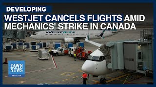 WestJet Cancels Flights Amid Mechanics Strike in Canada  Dawn News English [upl. by Vivianne]