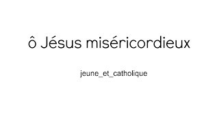 Chant catholique eucharistique  «ô Jésus miséricordieux» de verbe de vie  jeuneetcatholique [upl. by Yul]