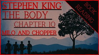 BOOK READING  STEPHEN KING  THE BODY chapter 10  MILO AND CHOPPER [upl. by Wheaton377]