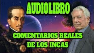 Inca Garcilaso de la Vega audiolibro los comentarios reales de los Incas [upl. by Aital]