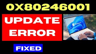 Windows update error code 0x80246001 on Windows 11  10 Fixed [upl. by Drice512]