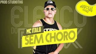 MC ITALO  Sem choro Com Letra [upl. by Ardnahc904]