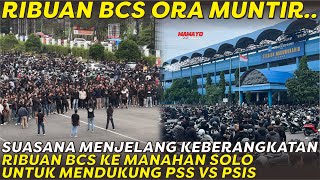 BCS ORA MUNTIR 🔥 SUASANA MENJELANG KEBERANGKATAN RIBUAN BCS KE SOLO UNTUK MENDUKUNG PSS VS PSIS 🔥 [upl. by Aekin815]