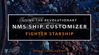 Using the Revolutionary NMS Ship Customizer – Fighter Starship [upl. by Salisbarry738]