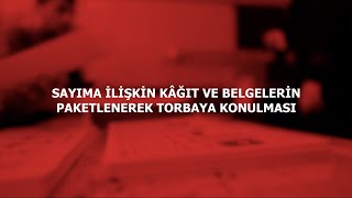 SAYIMA İLİŞKİN KÂĞIT VE BELGELERİN PAKETLENEREK TORBAYA KONULMASI [upl. by Maiah]