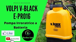 Volpi VBlack EPro16 Pompa Irroratrice a Batteria prova e recensione pompa a spalla 16 litri [upl. by Cumine]