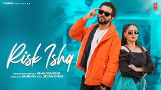 RISK ISHQ Official Video  Chandra Brar  Latest Punjabi Songs 2024 [upl. by Park]