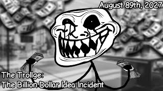 The Trollge The quotBilion Dollar Ideaquot Incident [upl. by Plante]