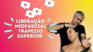 Liberação Miofascial  M Trapézio superior  Fisioterapia Integrativa [upl. by Onibas]