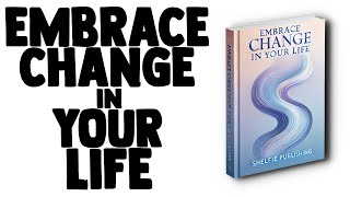 EMBRACE CHANGE IN YOUR LIFE  AUDIOBOOK [upl. by Nixon923]