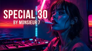 SPECIAL 30 by Monsieur 7 Deep House Melodic Techno  Progressive House DJ Mix [upl. by Barrow]