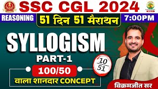 🔥Day 10  Syllogism Part 01  SSC CGL MTS 2024  51 Din 51 Marathon  By Vikramjeet Sir ssc [upl. by Nessej]