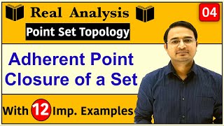 Adherent point in real analysis  Closure of a Set  Point Set Topology4 [upl. by Aniled]