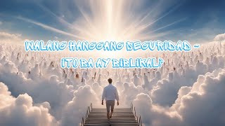 Walang hanggang SEGURIDAD  ito ba ay BIBLIKAL salvation heaven security [upl. by Saltzman]