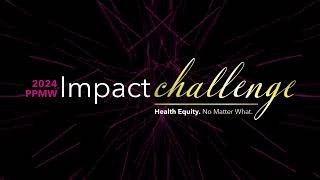 2024 PPMW Impact Challenge [upl. by Norma113]