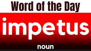 Word of the Day  IMPETUS What does IMPETUS mean [upl. by Antonietta466]