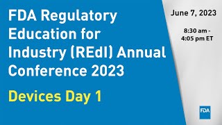 FDA Regulatory Education for Industry REdI Annual Conference 2023 – Devices Day 1 [upl. by Vitkun]