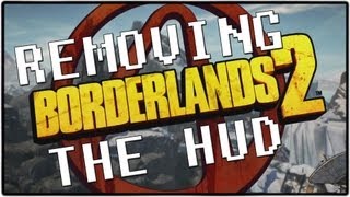 Borderlands 2 Removing the HUD [upl. by Millman140]