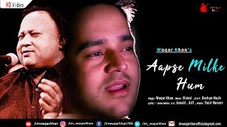 Aap Se Milke Hum  Nusrat Fateh Ali Khan  Unplugged Version  Waqar Khan  Video Song 2019 [upl. by Vanderhoek]