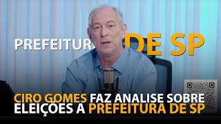 CIRO GOMES FALA SOBRE A DISPUTA PELA PREFEITURA DE SÃO PAULO PABLO MARÇAL E MAIS [upl. by Elocyn]