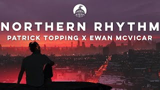 Patrick Topping x Ewan McVicar  Northern Rhythm [upl. by Elyse]