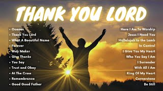 Oceans Thank You Lord  LYRICS  20 Prayers to Glorify God  Playlist Hillsong Worship Songs [upl. by Badr]