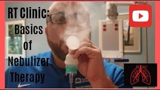 RT Clinic  Basics of Nebulizer Therapy [upl. by Handal263]