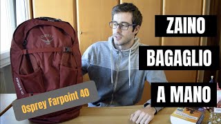 Zaino da viaggio bagaglio a mano  Recensione Osprey Farpoint 40 [upl. by Ezana]