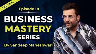 EP 18 of 40  Business Mastery Series  By Sandeep Maheshwari  Hindi [upl. by Clawson]