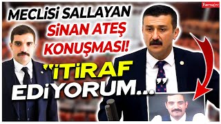 Meclisi sallayan Sinan Ateş konuşması quotİtiraf ediyorumquot [upl. by Ahsilek]