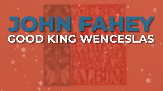 John Fahey  Good King Wenceslas Official Audio [upl. by Aniale]