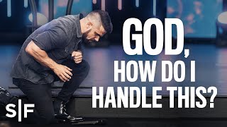 God How Do I Handle This  Steven Furtick [upl. by Reham]