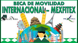 🚀 BECA de MOVILIDAD Internacional – MEXFITEX 2022 🃏 Convocatoria Registro y Requisitos [upl. by Hepza650]