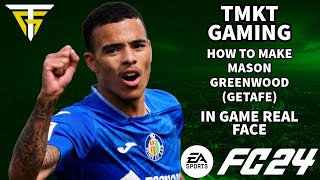 EA FC 24  How To Make Mason Greenwood Getafe  In Game Real Face [upl. by Chase703]