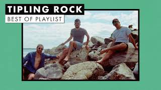 Tipling Rock  Best of Playlist [upl. by Aimerej]