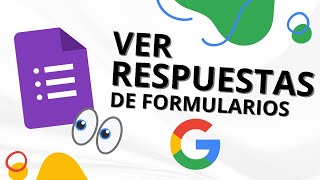 🔥 Cómo VER las RESPUESTAS en los FORMULARIOS de GOOGLE [upl. by Akym]