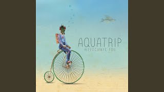 Aquabadtrip [upl. by Niryt]