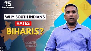 Why South Indians Hates Biharis  By Tarun Srivastava [upl. by Lemahs]