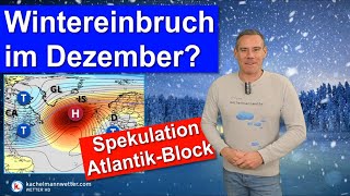 Wintereinbruch im Dezember Spekulation um das AtlantikHoch  Langfristtrend [upl. by Anotyad624]