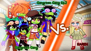 Gangreen Gang VS KAREN × Gangreen Gang Show Ep2 × Enjoy this Episode × PPG🩷🩵💚 × Read desc [upl. by Suiravaj]