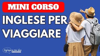 MINI CORSO di INGLESE per VIAGGIARE Utile pratico eper tutti [upl. by Anerul]