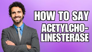 How To Pronounce Acetylcholinesterase Correctly [upl. by Angeline]