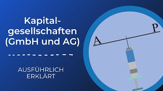 Kapitalgesellschaften GmbH und AG  AUSFÜHRLICH ERKLÄRT [upl. by Levitus]