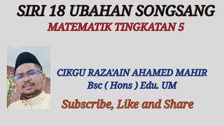 SIRI 18 UBAHAN SONGSANG MATEMATIK TINGKATAN 5 UBAHAN SONGSANG [upl. by Alig]