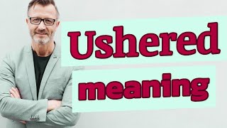 Ushered  Meaning of ushered 📖 📖 [upl. by Johnathon]