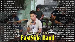 EastSide Band Cover Songs Compilation Official  OPM BANDS 2023  Air Supply Medley [upl. by Adelpho627]