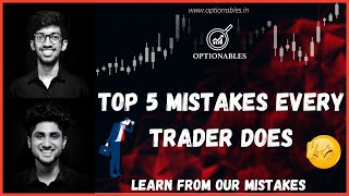 Top 5 Trading Mistakes We Have Made in our Trading Journey  Lessons to Learn  Optionables [upl. by Acissj]