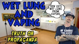 Vaping And quotWET LUNGquot  Can You Get quotWET LUNGquot  Truth Or Propaganda [upl. by Bak154]