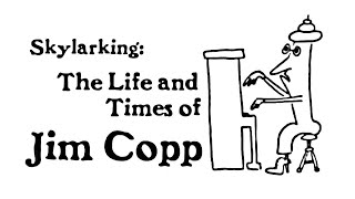 Skylarking The Life and Times of Jim Copp [upl. by Torrence]