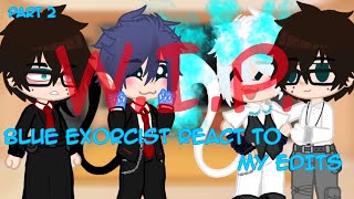 Blue Exorcist react to  WIP  Blue Exorcist Gacha Reaction  A1exio\\  ENGPLN [upl. by Nylavad]